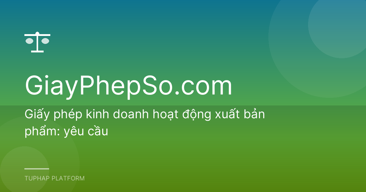 Giấy phép kinh doanh hoạt động xuất bản phẩm: yêu cầu