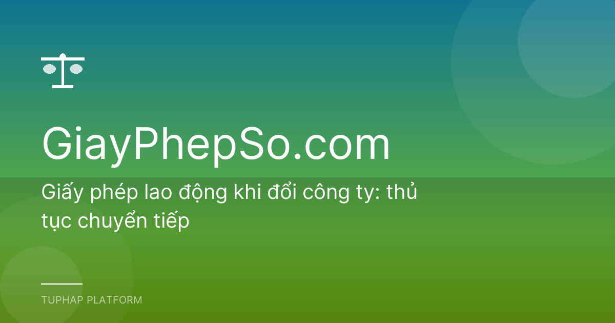 Giấy phép lao động khi đổi công ty: thủ tục chuyển tiếp