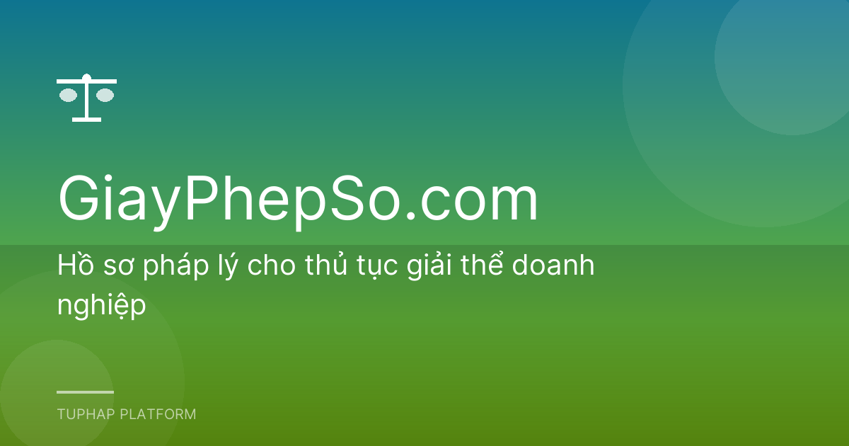 Hồ sơ pháp lý cho thủ tục giải thể doanh nghiệp