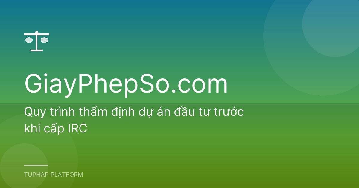 Quy trình thẩm định dự án đầu tư trước khi cấp IRC