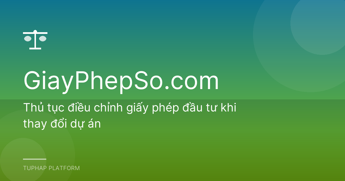 Thủ tục điều chỉnh giấy phép đầu tư khi thay đổi dự án